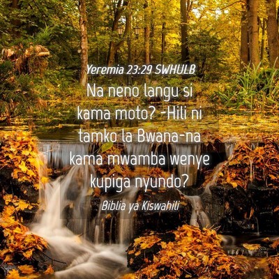 Picture 04 - Yeremia 23:29 SWHULB - Na neno langu si kama moto? -Hili ni tamko la - Bible Verse Picture