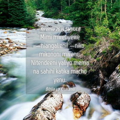 Picture 04 - Yeremia 26:14 SWHULB - Mimi mwenyewe—niangalieni! —niko mikononi - Bible Verse Picture