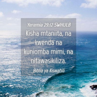 Picture 04 - Yeremia 29:12 SWHULB - Kisha mtaniita, na kwenda na kuniomba mimi, na - Bible Verse Picture