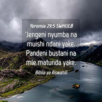 Picture 04 - Yeremia 29:5 SWHULB - 'Jengeni nyumba na muishi ndani yake. Pandeni - Bible Verse Picture