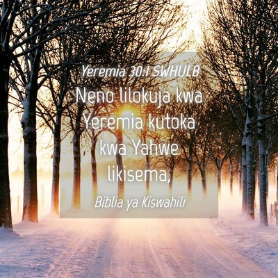 Picture 04 - Yeremia 30:1 SWHULB - Neno lilokuja kwa Yeremia kutoka kwa Yahwe - Bible Verse Picture