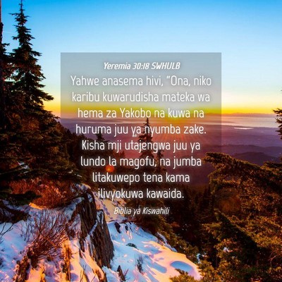 Picture 04 - Yeremia 30:18 SWHULB - Yahwe anasema hivi, “Ona, niko karibu - Bible Verse Picture