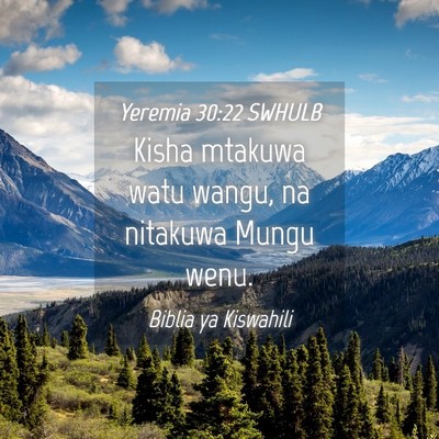 Picture 04 - Yeremia 30:22 SWHULB - Kisha mtakuwa watu wangu, na nitakuwa Mungu - Bible Verse Picture