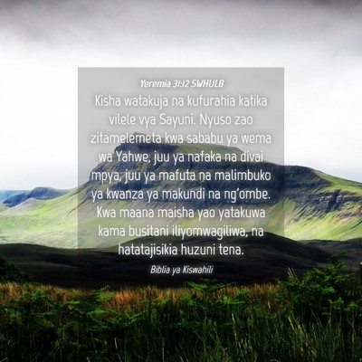 Picture 04 - Yeremia 31:12 SWHULB - Kisha watakuja na kufurahia katika vilele vya - Bible Verse Picture