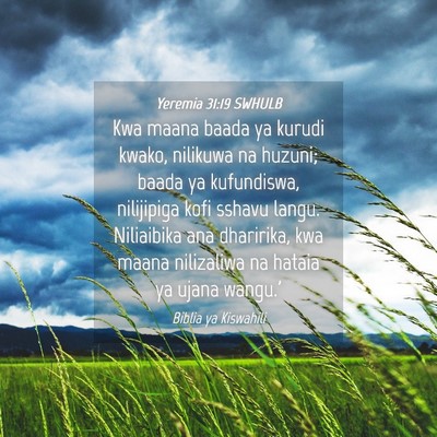 Picture 04 - Yeremia 31:19 SWHULB - Kwa maana baada ya kurudi kwako, nilikuwa na - Bible Verse Picture