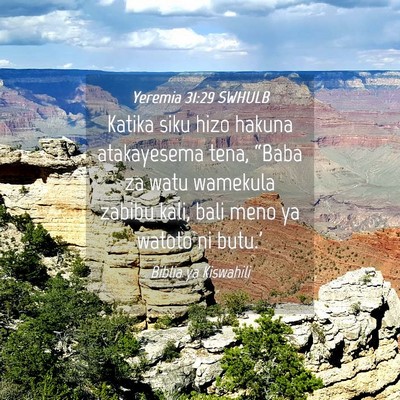 Picture 04 - Yeremia 31:29 SWHULB - Katika siku hizo hakuna atakayesema tena, “Baba - Bible Verse Picture