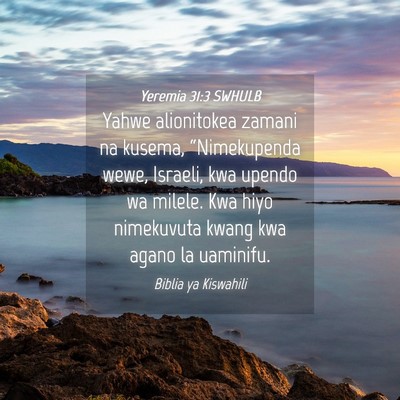 Picture 04 - Yeremia 31:3 SWHULB - Yahwe alionitokea zamani na kusema, - Bible Verse Picture