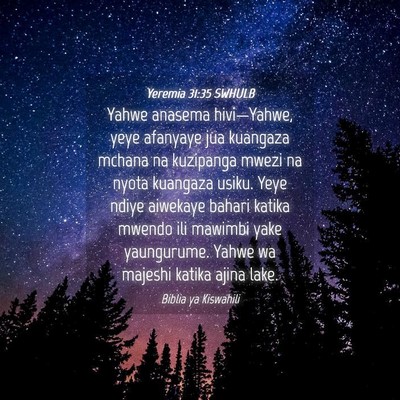 Picture 04 - Yeremia 31:35 SWHULB - Yahwe anasema hivi—Yahwe, yeye afanyaye jua - Bible Verse Picture