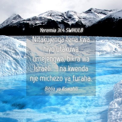 Picture 04 - Yeremia 31:4 SWHULB - Nitakujenga tena kwa hiyo utakuwa umejengwa, - Bible Verse Picture