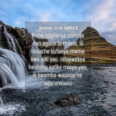 Picture 04 - Yeremia 32:40 SWHULB - Kisha nitafanya pamoja nao agano la milele, ili - Bible Verse Picture