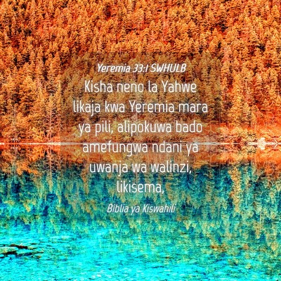 Picture 04 - Yeremia 33:1 SWHULB - Kisha neno la Yahwe likaja kwa Yeremia mara ya - Bible Verse Picture