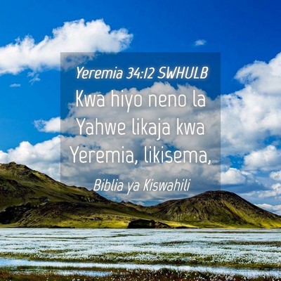 Picture 04 - Yeremia 34:12 SWHULB - Kwa hiyo neno la Yahwe likaja kwa Yeremia, - Bible Verse Picture
