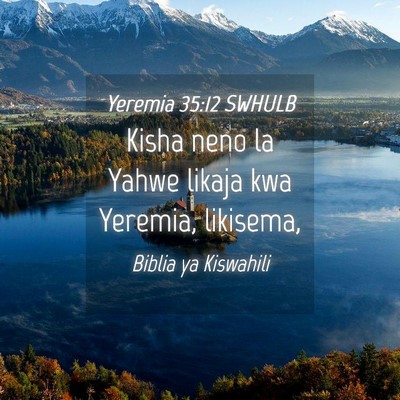 Picture 04 - Yeremia 35:12 SWHULB - Kisha neno la Yahwe likaja kwa Yeremia, - Bible Verse Picture