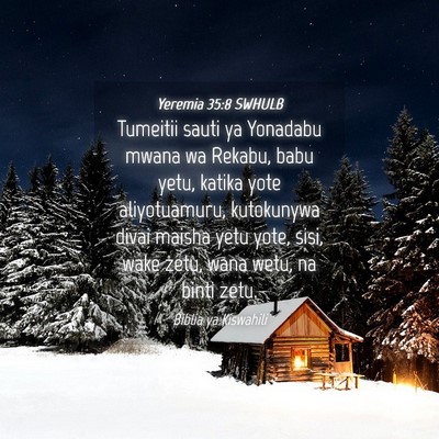 Picture 04 - Yeremia 35:8 SWHULB - Tumeitii sauti ya Yonadabu mwana wa Rekabu, babu - Bible Verse Picture