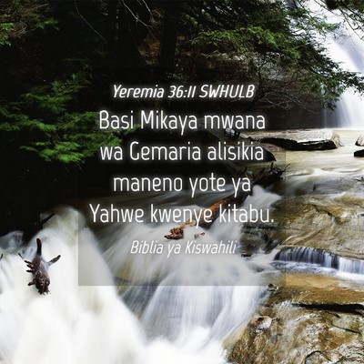 Picture 04 - Yeremia 36:11 SWHULB - Basi Mikaya mwana wa Gemaria alisikia maneno yote - Bible Verse Picture