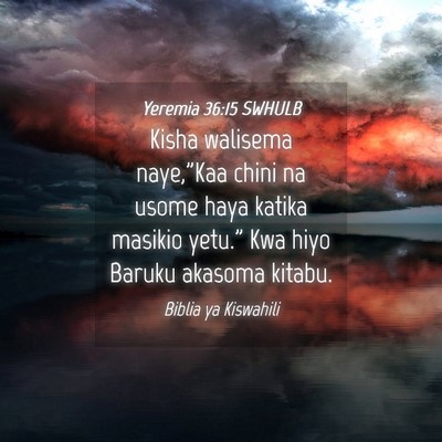 Picture 04 - Yeremia 36:15 SWHULB - Kisha walisema naye,”Kaa chini na usome haya - Bible Verse Picture
