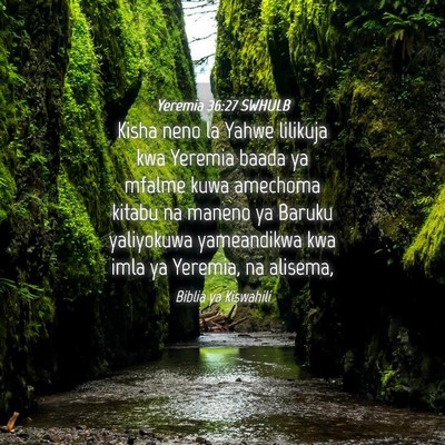 Picture 04 - Yeremia 36:27 SWHULB - Kisha neno la Yahwe lilikuja kwa Yeremia baada ya - Bible Verse Picture