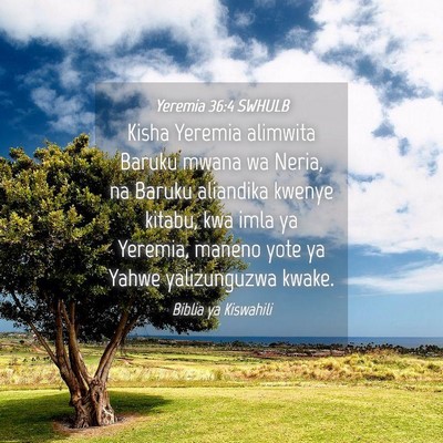 Picture 04 - Yeremia 36:4 SWHULB - Kisha Yeremia alimwita Baruku mwana wa Neria, na - Bible Verse Picture