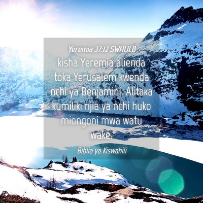 Picture 04 - Yeremia 37:12 SWHULB - kisha Yeremia alienda toka Yerusalem kwenda nchi - Bible Verse Picture