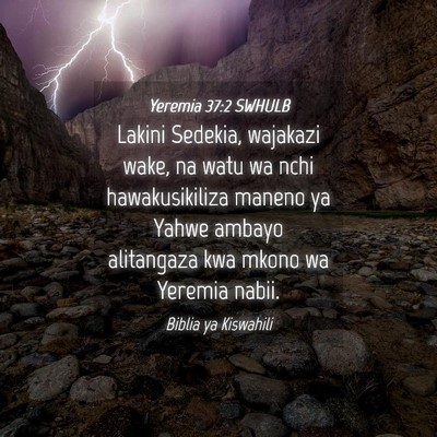 Picture 04 - Yeremia 37:2 SWHULB - Lakini Sedekia, wajakazi wake, na watu wa nchi - Bible Verse Picture