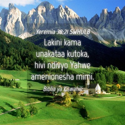 Picture 04 - Yeremia 38:21 SWHULB - Lakini kama unakataa kutoka, hivi ndivyo Yahwe - Bible Verse Picture