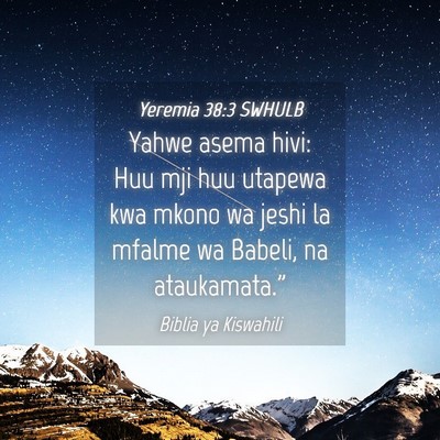 Picture 04 - Yeremia 38:3 SWHULB - Yahwe asema hivi: Huu mji huu utapewa kwa mkono - Bible Verse Picture