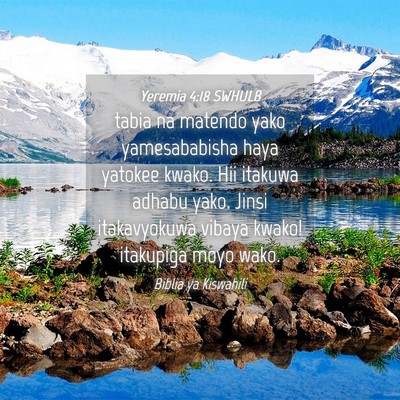 Picture 04 - Yeremia 4:18 SWHULB - tabia na matendo yako yamesababisha haya yatokee - Bible Verse Picture