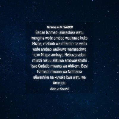 Picture 04 - Yeremia 41:10 SWHULB - Badae Ishmael aliwashika watu wengine wote ambao - Bible Verse Picture
