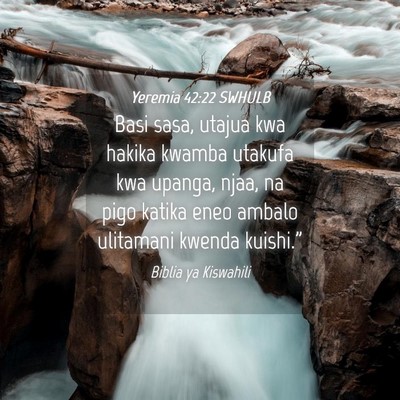 Picture 04 - Yeremia 42:22 SWHULB - Basi sasa, utajua kwa hakika kwamba utakufa kwa - Bible Verse Picture