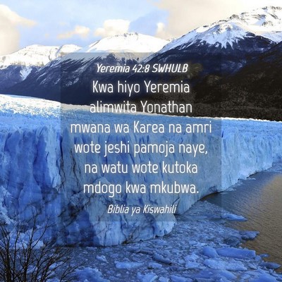 Picture 04 - Yeremia 42:8 SWHULB - Kwa hiyo Yeremia alimwita Yonathan mwana wa Karea - Bible Verse Picture