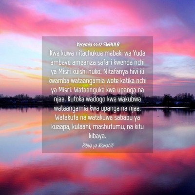 Picture 04 - Yeremia 44:12 SWHULB - Kwa kuwa nitachukua mabaki wa Yuda ambaye ameanza - Bible Verse Picture