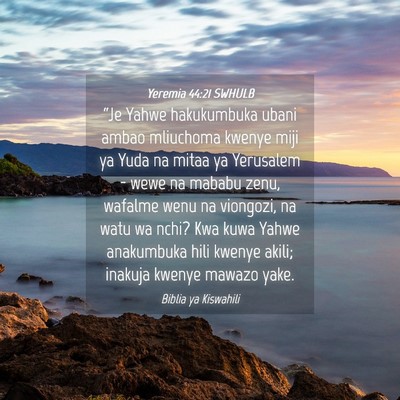 Picture 04 - Yeremia 44:21 SWHULB - “Je Yahwe hakukumbuka ubani ambao mliuchoma - Bible Verse Picture