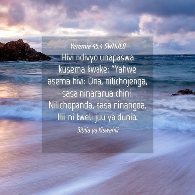 Picture 04 - Yeremia 45:4 SWHULB - Hivi ndivyo unapaswa kusema kwake: “Yahwe asema - Bible Verse Picture