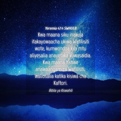 Picture 04 - Yeremia 47:4 SWHULB - Kwa maana siku inakuja itakayowaacha ukiwa - Bible Verse Picture