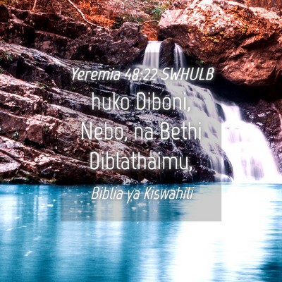 Picture 04 - Yeremia 48:22 SWHULB - huko Diboni, Nebo, na Bethi - Bible Verse Picture