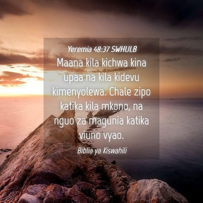 Picture 04 - Yeremia 48:37 SWHULB - Maana kila kichwa kina upaa na kila kidevu - Bible Verse Picture
