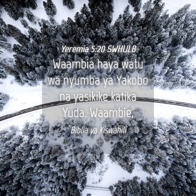 Picture 04 - Yeremia 5:20 SWHULB - Waambia haya watu wa nyumba ya Yakobo na yasikike - Bible Verse Picture