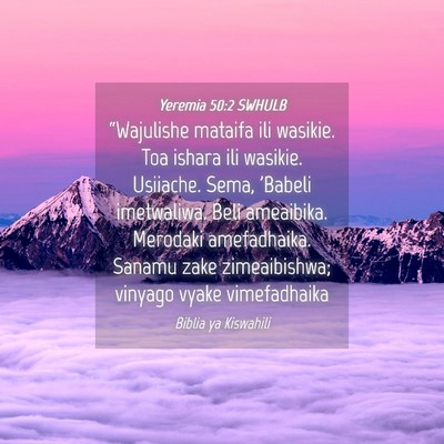 Picture 04 - Yeremia 50:2 SWHULB - “Wajulishe mataifa ili wasikie. Toa ishara ili - Bible Verse Picture