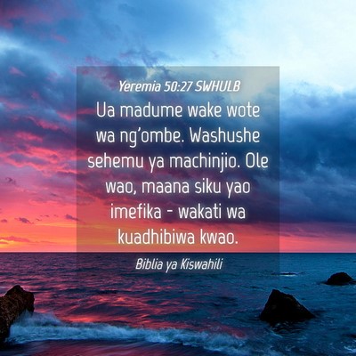 Picture 04 - Yeremia 50:27 SWHULB - Ua madume wake wote wa ng'ombe. Washushe sehemu - Bible Verse Picture
