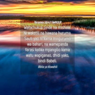 Picture 04 - Yeremia 50:42 SWHULB - Watachukua pinde na mishale. Ni wakatili na - Bible Verse Picture