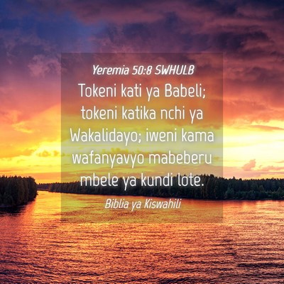 Picture 04 - Yeremia 50:8 SWHULB - Tokeni kati ya Babeli; tokeni katika nchi ya - Bible Verse Picture