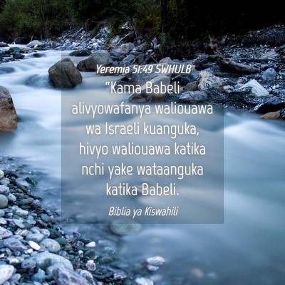 Picture 04 - Yeremia 51:49 SWHULB - “Kama Babeli alivyowafanya waliouawa wa Israeli - Bible Verse Picture