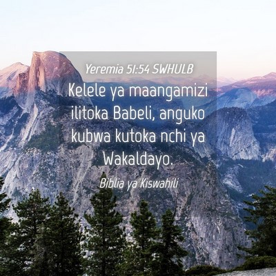 Picture 04 - Yeremia 51:54 SWHULB - Kelele ya maangamizi ilitoka Babeli, anguko kubwa - Bible Verse Picture