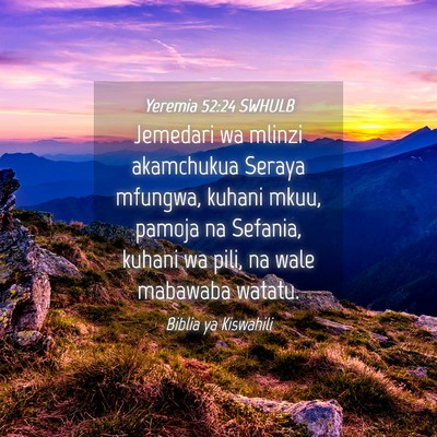 Picture 04 - Yeremia 52:24 SWHULB - Jemedari wa mlinzi akamchukua Seraya mfungwa, - Bible Verse Picture