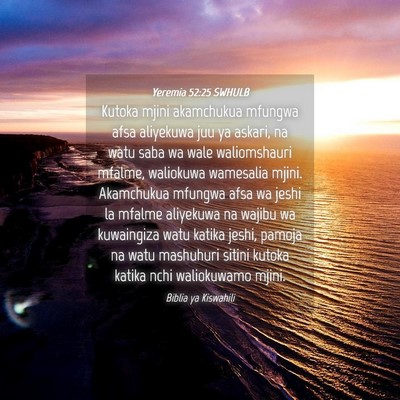 Picture 04 - Yeremia 52:25 SWHULB - Kutoka mjini akamchukua mfungwa afsa aliyekuwa - Bible Verse Picture