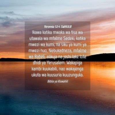 Picture 04 - Yeremia 52:4 SWHULB - Ikawa katika mwaka wa tisa wa utawala wa mfalme - Bible Verse Picture