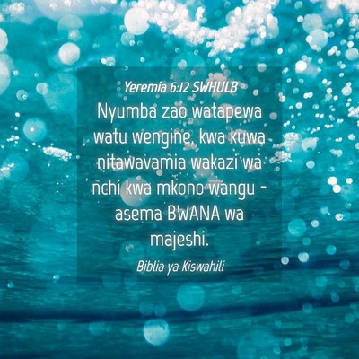 Picture 04 - Yeremia 6:12 SWHULB - Nyumba zao watapewa watu wengine, kwa kuwa - Bible Verse Picture