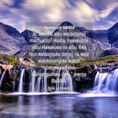 Picture 04 - Yeremia 6:15 SWHULB - Je, waliona aibu walipofanya machukizo? Hasha, - Bible Verse Picture