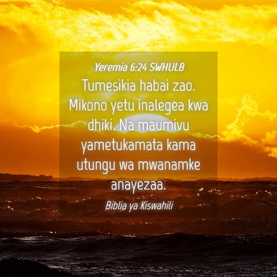 Picture 04 - Yeremia 6:24 SWHULB - Tumesikia habai zao. Mikono yetu inalegea kwa - Bible Verse Picture