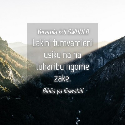 Picture 04 - Yeremia 6:5 SWHULB - Lakini tumvamieni usiku na na tuharibu ngome - Bible Verse Picture